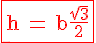4$\red \textrm \fbox{h\,=\,b\frac{\sqrt{3}}{2}}